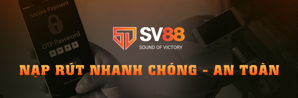 Sv88 nạp rút tiền nhanh chóng