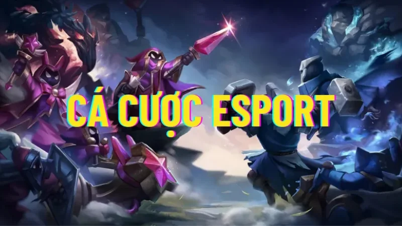 Cá Cược Esport - Cổng Game Thế Giới Ảo Sắc Nét