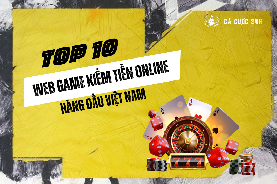 Top 10 web game kiem tien online hang dau Viet Nam