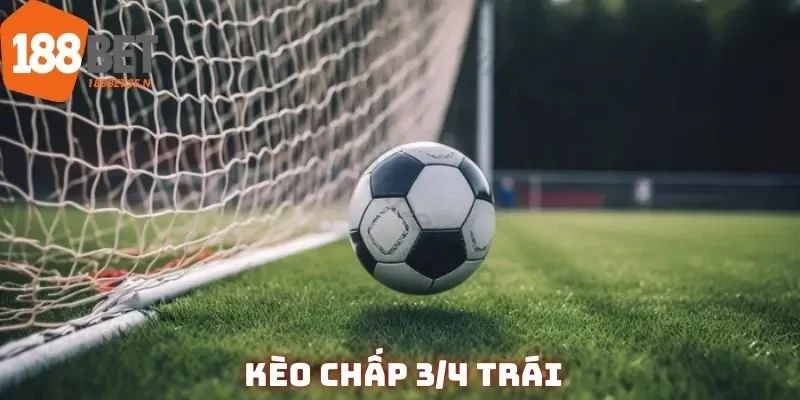 kèo chấp 3/4 trái