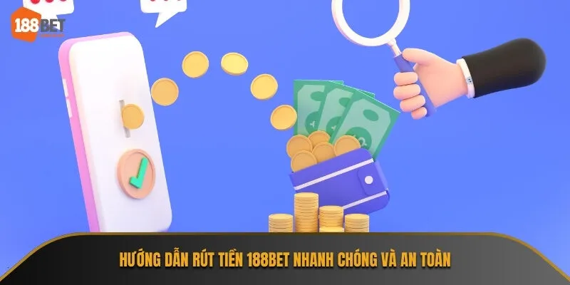 Đảm bảo thông tin tài khoản chính xác khi rút tiền 188Bet