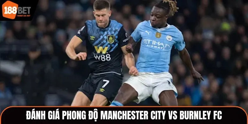 Soi kèo Manchester City vs Burnley FC - thống kê phong độ gần nhất